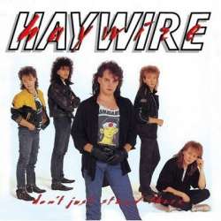 haywire don't just stand there