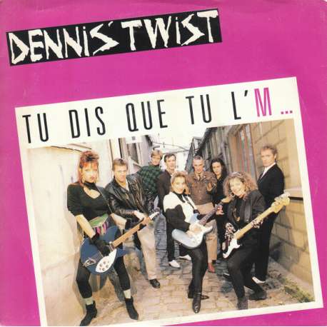 dennis twist tu dis que tu l'm