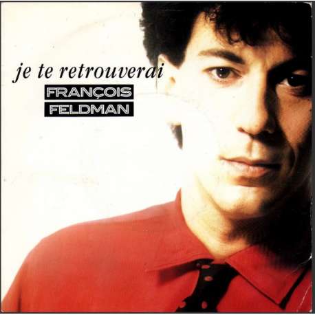 françois feldman je te retrouverai