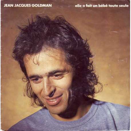 jean jacques goldman elle a fait un bébé toute seul