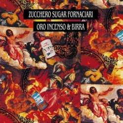 zucchero sugar fornaciari oro incenso & birra