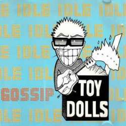 toy dolls idle gossip