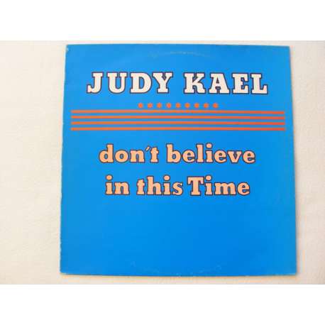 judy kael don't believe in this time