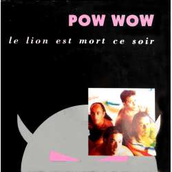 pow wow le lion est mort ce soir