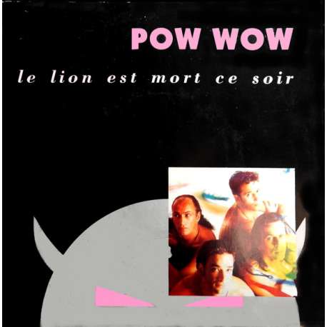 pow wow le lion est mort ce soir