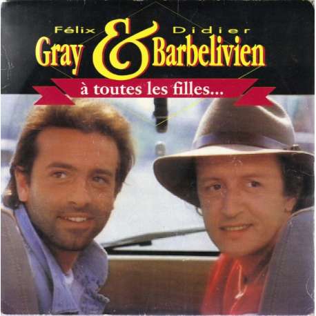 felix gray & didier barbelivien a toutes les filles