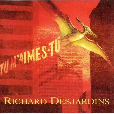 richard desjardins tu m'aimes tu
