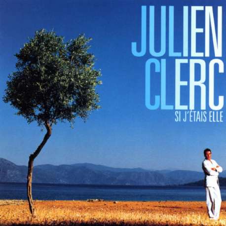 julien clerc si j'etais elle