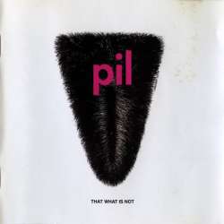 public image limited pil that what is not