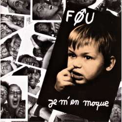 fou je m'en moque
