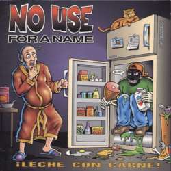 no use for a name leche con carne