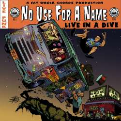 no use for a name live in a dive