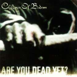 children of bodom are you dead yet?