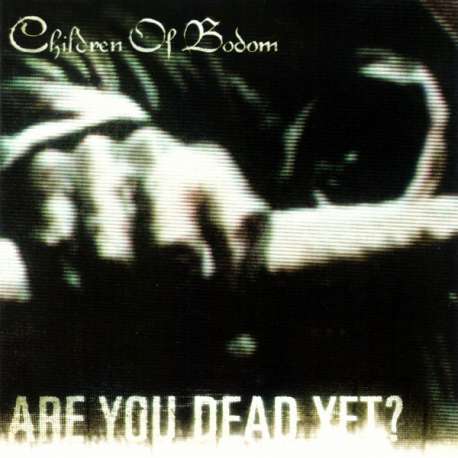 children of bodom are you dead yet?