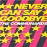 the communards never say goodbye
