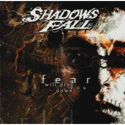 shadows fall fear will drag you down
